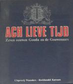 Ach lieve tijd: zeven eeuwen Gouda en de Gouwenaars, Boeken, Geschiedenis | Stad en Regio, Ophalen of Verzenden, 20e eeuw of later