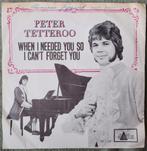Vinyl single Peter Tetteroo 1967 When i needed you so, 7 inch, Single, Ophalen of Verzenden, Zo goed als nieuw