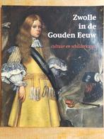 Zwolle in de Gouden Eeuw - Cultuur en Schilderkunst, Ophalen of Verzenden, 17e en 18e eeuw, Gelezen