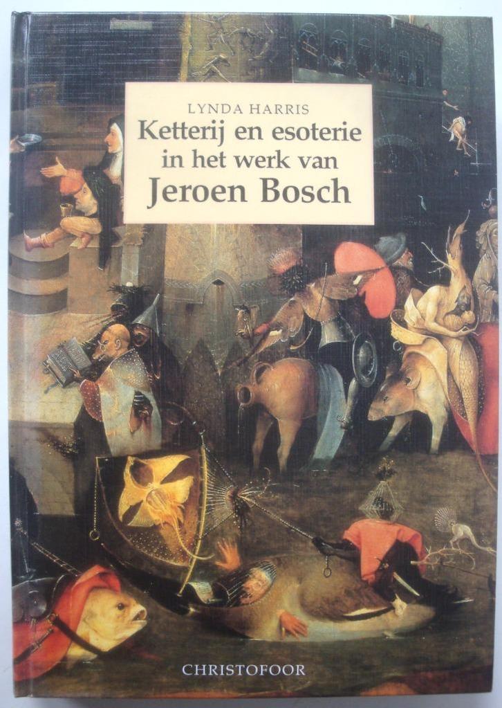 Lynda Harris Ketterij en Esoterie i./h. werk v. Jeroen Bosch, Boeken, Esoterie en Spiritualiteit, Zo goed als nieuw, Achtergrond en Informatie