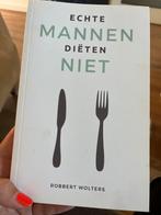 Echte Mannen Diëten Niet - Robbert Wolters, Boeken, Ophalen of Verzenden, Gelezen, Dieet en Voeding