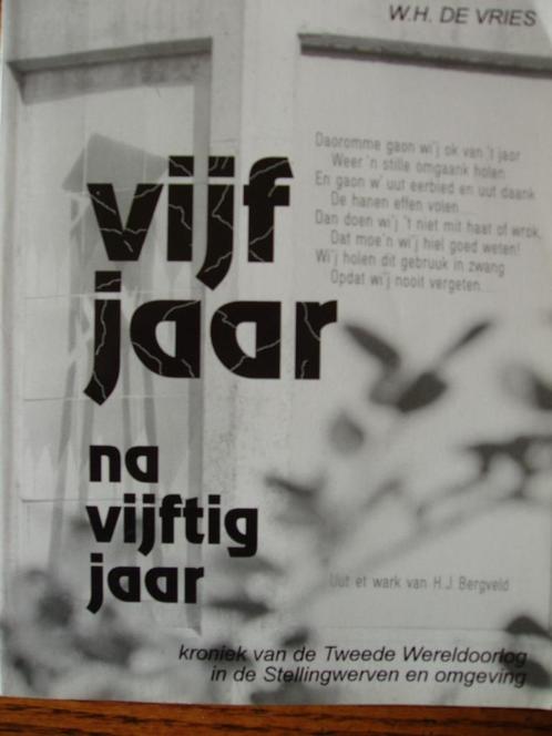 Vijf jaar na vijftig jaar. De Stellingwerven. W H de Vries, Boeken, Oorlog en Militair, Zo goed als nieuw, Overige onderwerpen