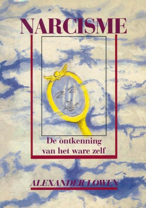 Narcisme, de ontkenning van het ware zelf - Alexander Lowen, Boeken, Psychologie, Zo goed als nieuw, Verzenden