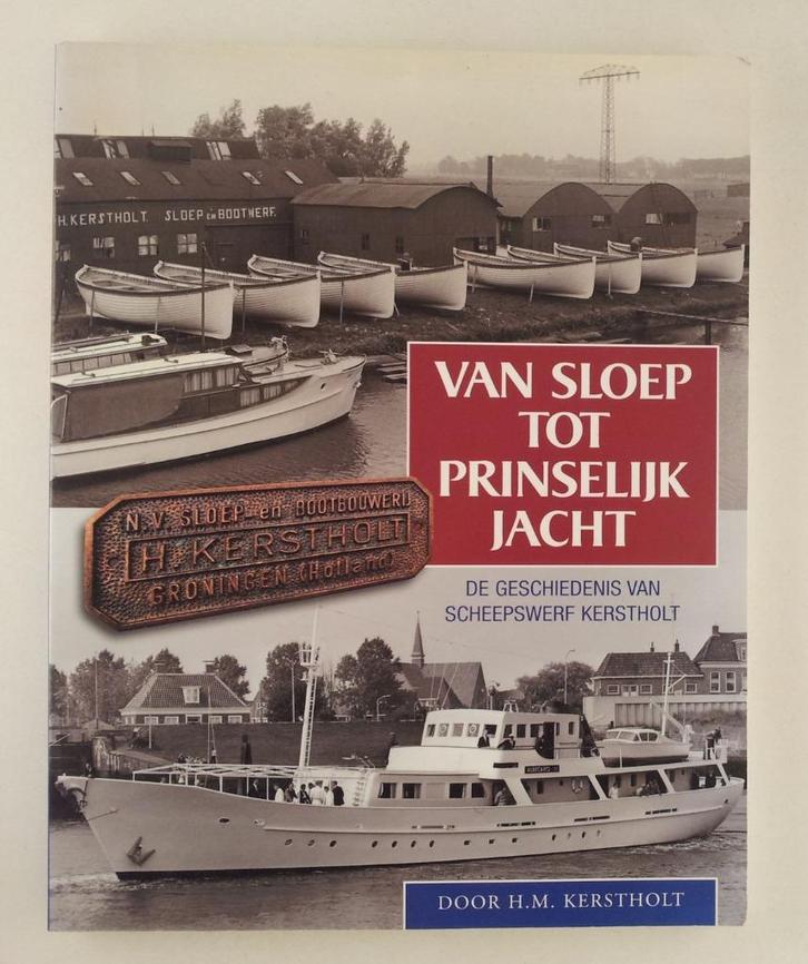 Kerstholt, H.M. - Van sloep tot prinselijk jacht / De geschi, Boeken, Overige Boeken, Gelezen, Verzenden