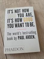 Its not how good you are, its how good you want to be., Verzenden, Zo goed als nieuw