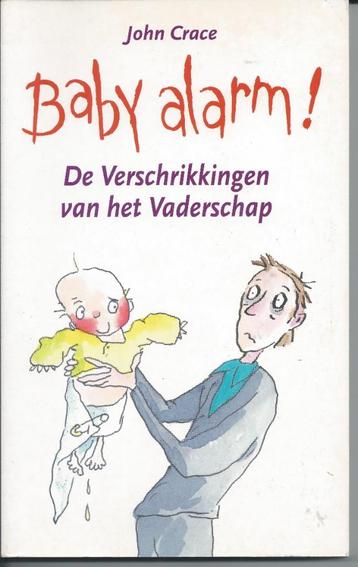 J. Crace - Baby alarm! De verschrikkingen van het vaderschap beschikbaar voor biedingen