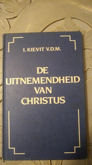 De Uitnemendheid van Christus - I. Kievit V.D.M. beschikbaar voor biedingen