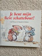 Carl Norac - Je bent mijn lieve schattebout!, Boeken, Ophalen of Verzenden, Zo goed als nieuw, Carl Norac