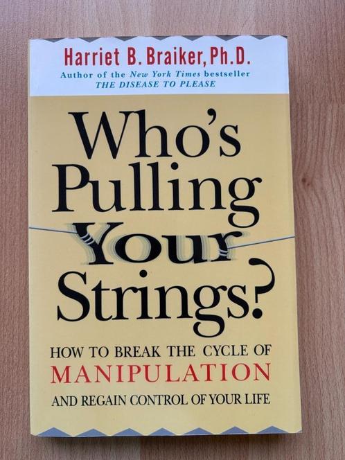 Who’s Pulling Your Strings – Harriet B. Braiker, Boeken, Psychologie, Zo goed als nieuw, Ophalen of Verzenden