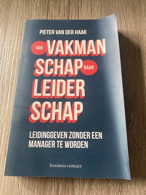 Pieter van der Haak - Van vakmanschap naar leiderschap, Boeken, Wetenschap, Zo goed als nieuw, Sociale wetenschap, Ophalen of Verzenden