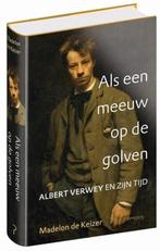 Als een meeuw op de golven. Albert Verwey en zijn tijd, Ophalen of Verzenden, Zo goed als nieuw, Politiek