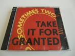 Sometimes Two - Take it for granted, Ophalen of Verzenden, Zo goed als nieuw, Poprock