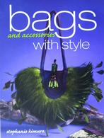 BAGS AND ACCESSORIES WITH STYLE - 4de ITEM GRATIS > TASSEN, Stephanie Kimura, Nieuw, Ophalen of Verzenden, Overige onderwerpen