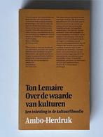 Over de waarde van kulturen - Ton Lemaire, Ton Lemaire, Ophalen of Verzenden, Cultuurfilosofie, Zo goed als nieuw