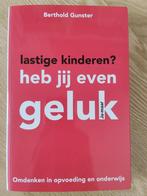 Berthold Gunster - Lastige kinderen? Heb jij even geluk, Boeken, Ophalen of Verzenden, Zo goed als nieuw, Berthold Gunster