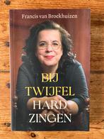 Boek Bij twijfel hard zingen - Francis van Broekhuizen., Ophalen of Verzenden, Zo goed als nieuw, Kunst en Cultuur