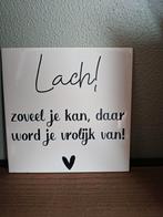 Nieuw Tegeltje - Lach! Zoveel je kan!, Overige materialen, Minder dan 50 cm, Nieuw, Ophalen of Verzenden