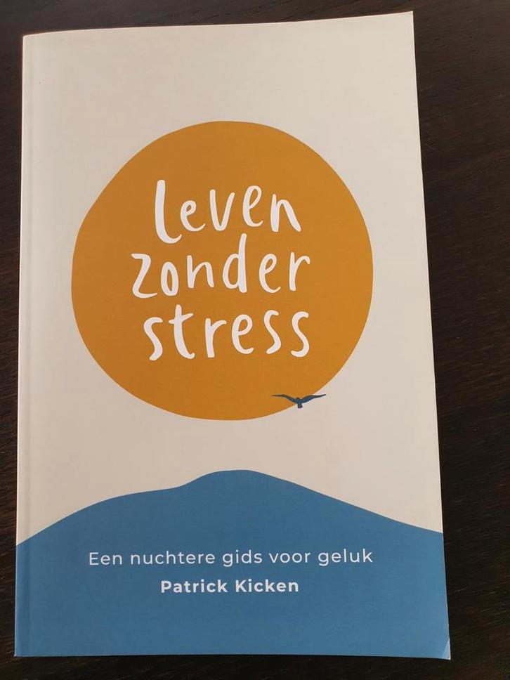 Leven zonder stress - Patrick Kicken, Boeken, Psychologie, Nieuw, Overige onderwerpen, Ophalen of Verzenden