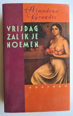 Vrijdag zal ik je noemen - Almudena Grandes, Ophalen of Verzenden, Zo goed als nieuw, Europa overig