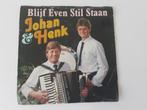 Johan en Henk Blijf even stil staan, Cd's en Dvd's, Nederlandstalig, Gebruikt, Ophalen of Verzenden, 7 inch