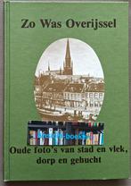 Zo was Overijssel, oude foto's van stad en vlek, dorp en ..., Boeken, Geschiedenis | Stad en Regio, Ophalen of Verzenden, 20e eeuw of later