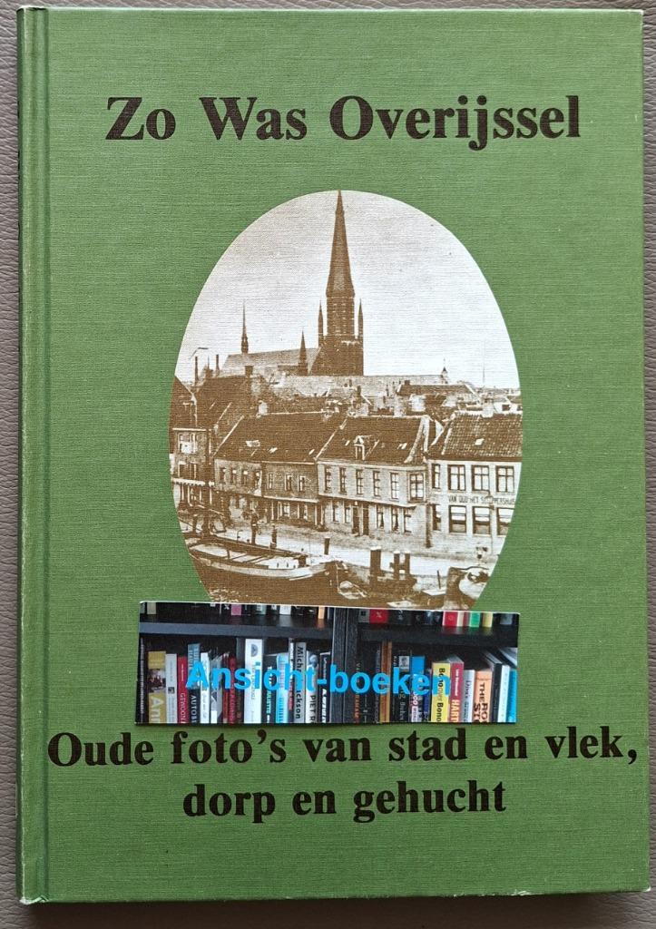 Zo was Overijssel, oude foto's van stad en vlek, dorp en ..., Boeken, Geschiedenis | Stad en Regio, Gelezen, 20e eeuw of later