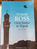 Tomas Ross - Onze vrouw in Tripoli, Tomas Ross, Ophalen of Verzenden, Zo goed als nieuw, Nederland