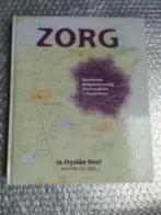 Zorg in Fryslan Oost van 1950 tot 2005 - Zorgkwadrant, Ophalen of Verzenden, 19e eeuw, Zo goed als nieuw