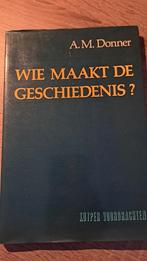 Wie maakt de Geschiedenis  / A.M.Donner, Ophalen of Verzenden, 20e eeuw of later, Zo goed als nieuw