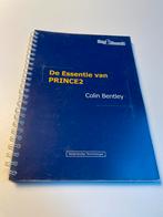 De Essentie van PRINCE2 - Colin Bentley, Boeken, Studieboeken en Cursussen, Ophalen of Verzenden, Zo goed als nieuw, HBO