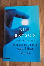 Bill Bryson - Een kleine geschiedenis van bijna alles, Ophalen of Verzenden, Zo goed als nieuw, Bill Bryson, Natuurwetenschap