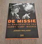 DE MISSIE - De Kruispunten van Harry 'Cuby' Muskee, Ophalen of Verzenden, Zo goed als nieuw