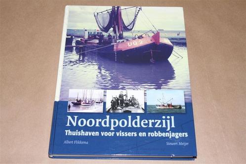 Noordpolderzijl - Thuishaven voor vissers en robbenjagers, Boeken, Geschiedenis | Stad en Regio, Zo goed als nieuw, 20e eeuw of later