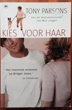 Kies voor haar - Tony Parsons, Boeken, Ophalen of Verzenden, Zo goed als nieuw