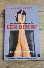 De ideale vrouw is een bitch! Sherry Argov, Ophalen of Verzenden, Zo goed als nieuw