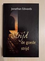 Strijd de goede strijd - Jonathan Edwards, Ophalen of Verzenden, Zo goed als nieuw, Christendom | Katholiek