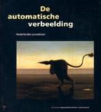 DE AUTOMATISCHE VERBEELDING / Nederlandse surrealisten, Boeken, Ophalen of Verzenden, Zo goed als nieuw, Schilder- en Tekenkunst