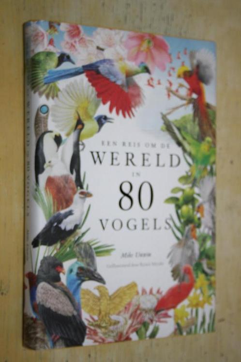 Een reis om de wereld in 80 vogels Mike Unwin Ryuto Miyake, Boeken, Natuur, Gelezen, Vogels, Ophalen of Verzenden