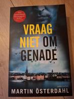 Martin Österdahl - Vraag niet om genade, Ophalen of Verzenden, Zo goed als nieuw, Martin Österdahl