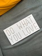 “Do What You Love” Bord, Ophalen of Verzenden, Gebruikt