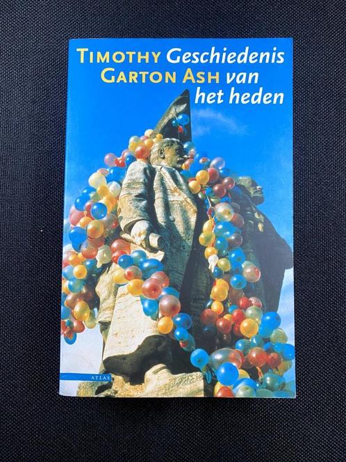 Geschiedenis van het heden - Timothy Garton Ash, Boeken, Geschiedenis | Stad en Regio, Zo goed als nieuw, 20e eeuw of later, Verzenden