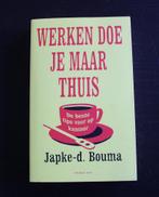 Werken doe je maar thuis - Japke-d. Bouma, Japke-d. Bouma, Personeel en Organisatie, Ophalen of Verzenden, Zo goed als nieuw