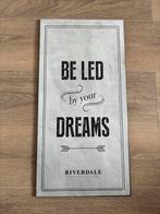 Riverdale Tekstbord - Be Led By Your Dreams, Huis en Inrichting, Woonaccessoires | Tekstborden en Spreuken, Ophalen, Zo goed als nieuw