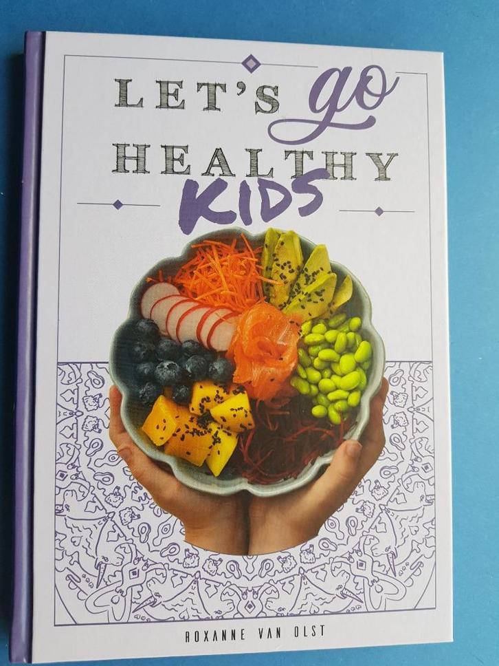 Let's go healthy kids (tekst: NL) Roxanne van Olst, Boeken, Kookboeken, Zo goed als nieuw, Verzenden