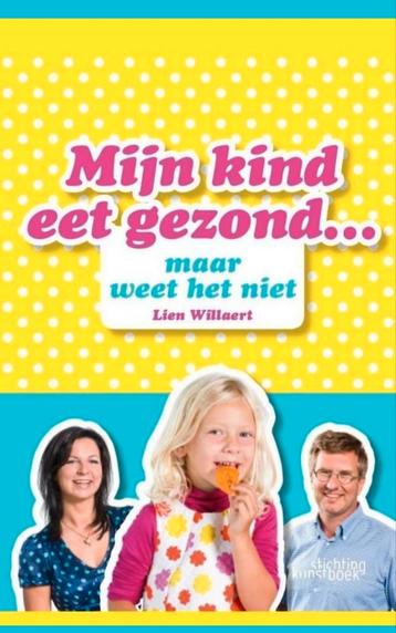 Mijn kind eet gezond ... maar weet het niet - Lien Willaert
 beschikbaar voor biedingen