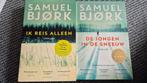 Samuel Bjørk - Ik reis alleen en De jongen in de sneeuw, Samuel Bjørk, Ophalen of Verzenden, Zo goed als nieuw, Nederland