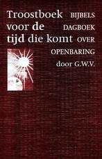 Troostboek Voor De Tijd Die Komt - G.W.V. / 9789029716130, Boeken, Ophalen of Verzenden, Zo goed als nieuw, G.W.V.