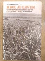 Heel je leven - Piero Ferrucci, Boeken, Ophalen of Verzenden, Gelezen