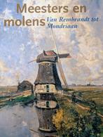 MEESTERS EN MOLENS / van Rembrandt tot Mondriaan, Diverse auteurs, Ophalen of Verzenden, Zo goed als nieuw, Schilder- en Tekenkunst