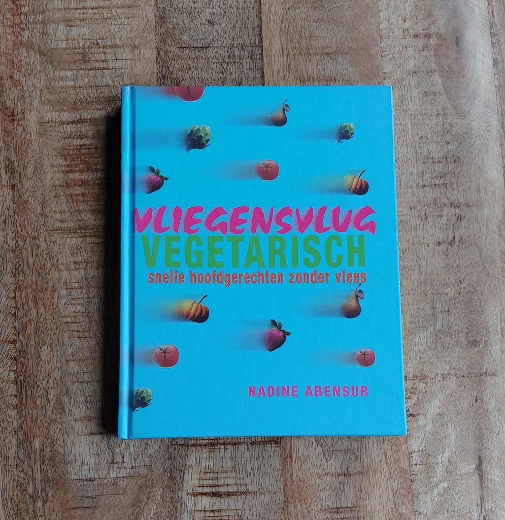 KOOKBOEK Vliegensvlug vegetarisch 🙂, Boeken, Hoofdgerechten, Nadine Abensur, Vegetarisch, Nieuw